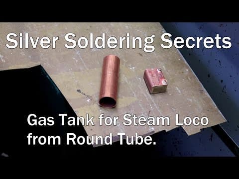 Silver Soldering Secrets. Making A Rectangular Gas Tank From Round Tube For My 16mm Live Steam Loco.