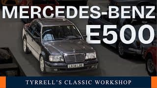 Mercedes-benz W124 E500 | Tyrrell's Classic Workshop