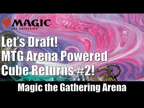 Let's Draft! Magic The Gathering Arena Powered Cube Returns #2!