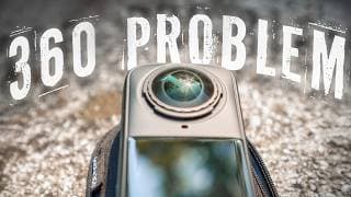 The 360 Camera Problem That People Don't Talk About