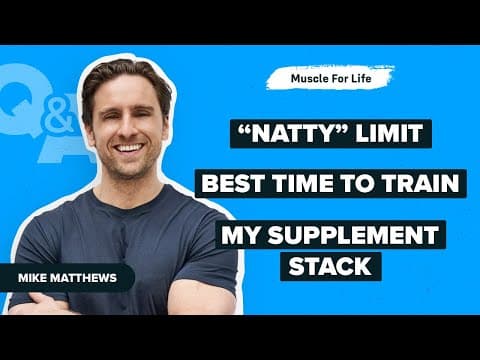 The “natty Limit,” The Best Time To Train, My Supplement Stack & More