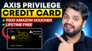 Axis Bank Privilege Credit Card Review | Lifetime Free | Free Lounge Access | ₹500 Amazon Voucher