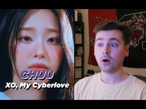 Lost Connection (chuu 츄 'xo, My Cyberlove' Mv Reaction)