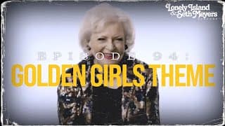 Golden Girls Theme | The Lonely Island And Seth Meyers Podcast Episode 94