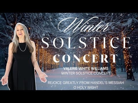 Valerie Sings! 🎄  Winter Solstice Concert  ❄️  Rejoice Greatly  & O Holy Night