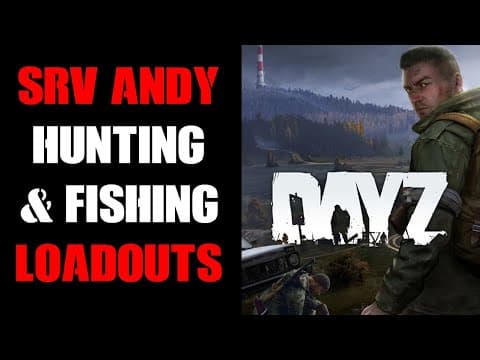 Srv Andy Hunting & Fishing Custom Fresh Spawn Loadout Files For Dayz Community Server, Pc, Xbox, Ps