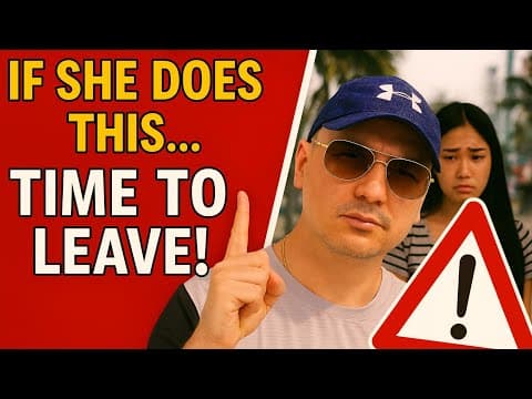If She Does This... Walk Away! Red Flags When Dating In Asia!
