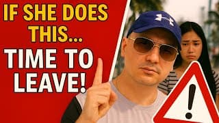 If She Does This... Walk Away! Red Flags When Dating In Asia!