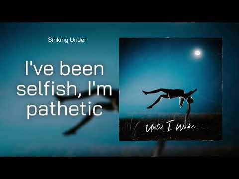 Until I Wake - Sinking Under (lyric Video)