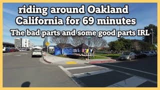 Riding Around Oakland California For 69 Minutes  The Bad Parts And Some Good Parts Irl