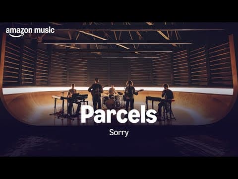 Amazon Music Presents: Parcels – Sorry