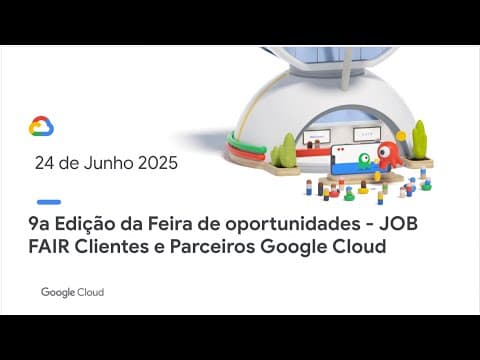 9a Edição Da Job Fair - Feira De Oportunidades Google Cloud Clientes & Parceiros