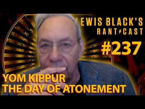 Yom Kippur: A Day Of Atonement | Lewis Black's Rantcast #237