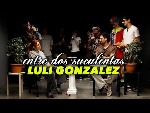 Luli González Y La Peor Entrevista De Su Vida - Entre Dos Suculentas #31