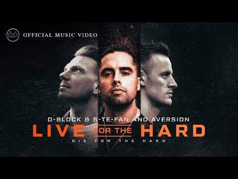 D-block & S-te-fan And Aversion - Live For The Hard (official Video)