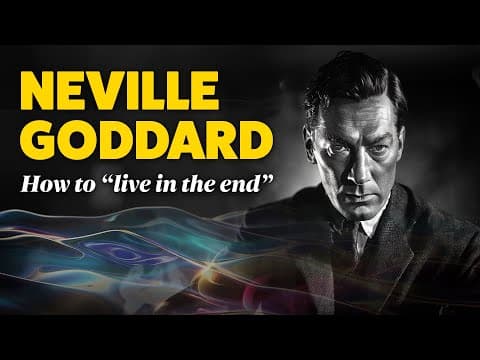 Neville Goddard: How to "Live In The End" - The Law of Assumption