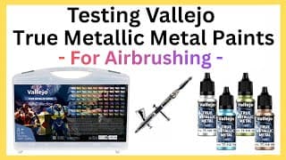 Testing Vallejo True Metallic Paints - For Airbrushing