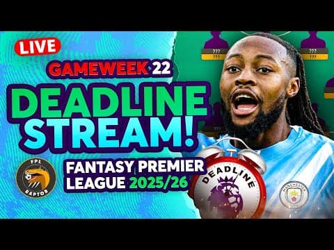 Fpl Gw22 Deadline Live Stream 🚨 | Early Team News? | Fantasy Premier League 2025/26