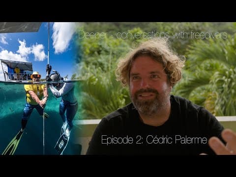 Deeper - Conversations With Freedivers. Episode 2: Cédric Palerme