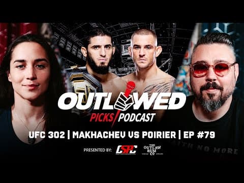 Ufc 302 | Makhachev Vs Poirier | The Outlawed Picks Podcast | Episode #79