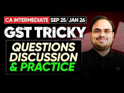 Gst Tricky Questions Discussion & Practice | Ca Inter Sep 25/jan 26 | Ca Kishan Kumar
