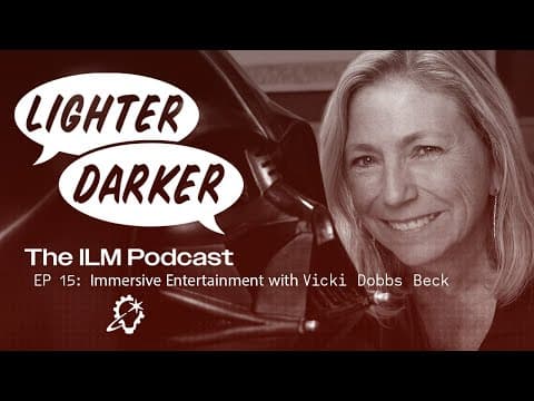 Lighter Darker | Ep 015: Immersive Entertainment
