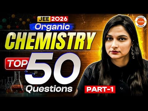 Top 50 Questions Of Organic Chemistry 🔥 | Jee 2026 Full Revision | Shilpi Ma’am