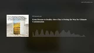 From Dreams To Reality: How Flux Is Paving The Way For Ultimate Customization