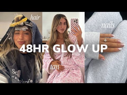 48hr Glow Up ❥ Getting My Hair Done, Nails, Self Tan & New Clothes