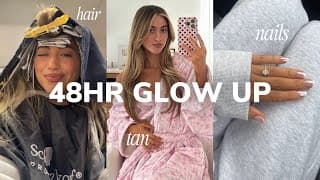 48hr Glow Up ❥ Getting My Hair Done, Nails, Self Tan & New Clothes