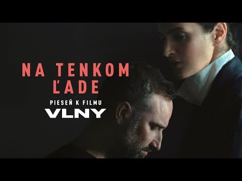 Juraj Benetin & Jana Kirschner - Na Tenkom Ľade (pieseň K Filmu Vlny) |official Video|