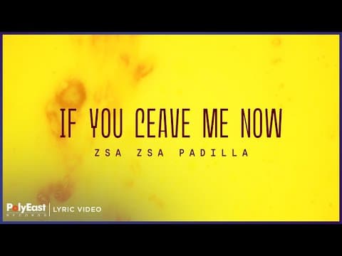 Zsa Zsa Padilla - If You Leave Me Now | Lyric Video