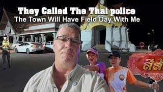 They Called The Thai Police! The Town Will Have A Field Day With Me.