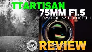Ttartisan 75mm F1.5 Swirly Bokeh Review | A Biotar For 1/10th The Price?