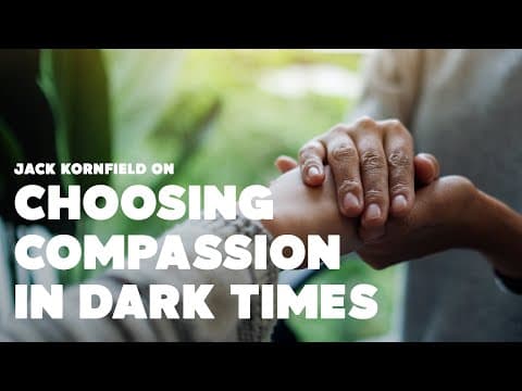 Jack Kornfield On Choosing Compassion In Dark Times