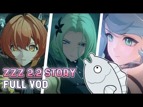 Fish Plays Zenless Zone Zero 2.2 Story (full)