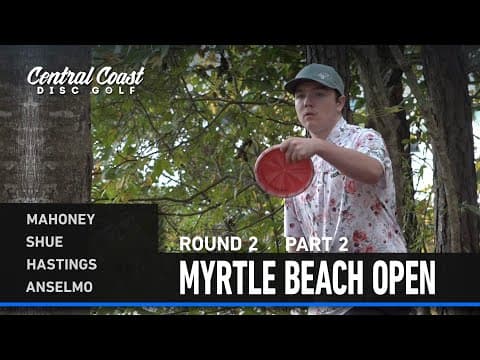 2025 Myrtle Beach Open - R2p2 - Mahoney, Shue, Hastings, Anselmo