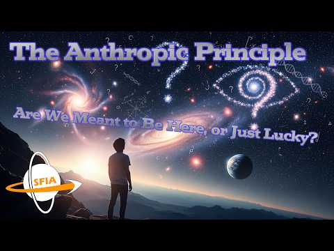 The Anthropic Principle – Are We Meant To Be Here, Or Just Lucky?