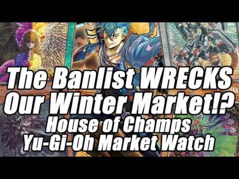 The Banlist Wrecks Our Winter Market!?! House Of Champs Yu-gi-oh Market Watch