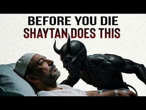 Moments Before You Die, Shaytan Does This