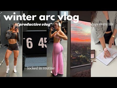 Winter Arc Diaries | *productive* Days In My Life, Locked Into Routine, Self Care & Cosy Home Vlog