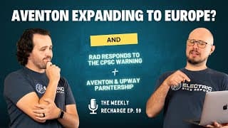 Aventon’s Surprise 2026 European Launch... And Rad Responds To Cpsc Warning - Twr Ep 59