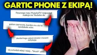 Gartic Phone Z Ekipą! /w Muzykatv, Zege, Bladii, Graf, Nexe, Djamadi, Matiskater, Ortis, Kamilexior!