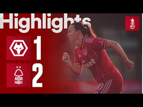 Through To Round Four! 🏆 | Wolves 1-2 Forest Women | Adobe Women's Fa Cup Highlights