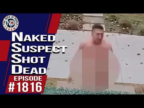 Naked Suspect Shot Dead | The Nick Di Paolo Show #1816