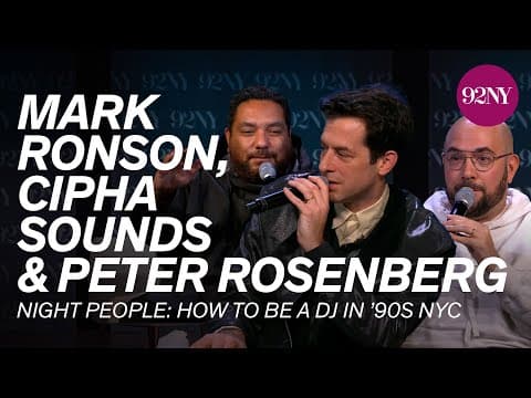 Mark Ronson, Cipha Sounds And Peter Rosenberg — Night People: How To Be A Dj In ’90s Nyc