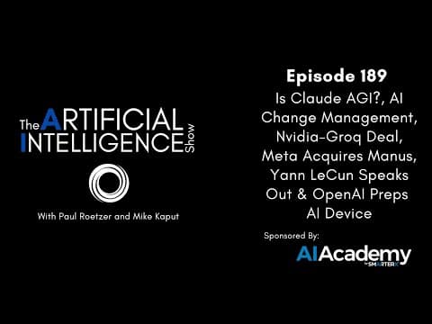 Ep# 189:  Is Claude Agi?, Nvidia-groq Deal, Meta Acquires Manus, & Openai Preps Ai Device