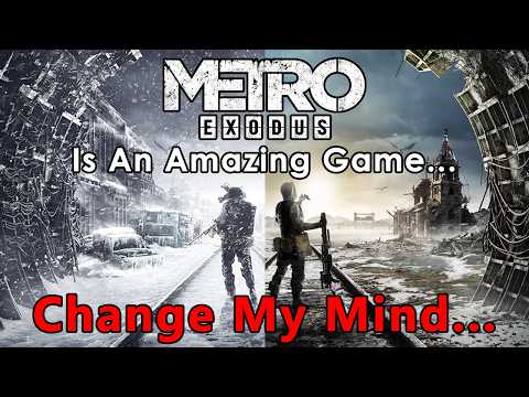 Metro Exodus Is Amazing... Change My Mind