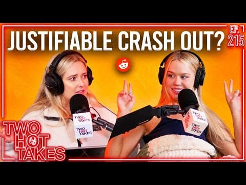 Justifiable Crash Out?! || Two Hot Takes Podcast || Reddit Readings