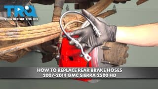 How To Replace Rear Brake Hoses 2007-2014 Gmc Sierra 2500 Hd